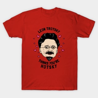 Leon Trotsky Thinks You're Hotsky T-Shirt